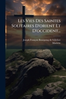 Les Vies Des Saintes Solitaires D'orient Et D'occident... 1247506258 Book Cover