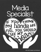 Media Specialist 2019-2020 Calendar and Notebook: If You Think My Hands Are Full You Should See My Heart: Monthly Academic Organizer (Aug 2019 - July ... Calendars, Notes, Reflections, Password Log 1688557466 Book Cover