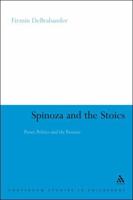 Spinoza And the Stoics: Power, Politics And the Passions (Continuum Studies in Philosophy) 0826493939 Book Cover