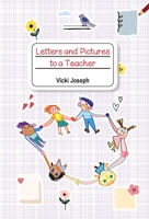 Letters and Pictures to a Teacher 1662934815 Book Cover