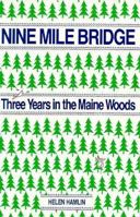 Nine Mile Bridge Three Years in the Maine Woods 0892722657 Book Cover