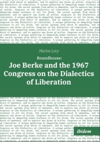 Roundhouse: Joe Berke and the 1967 Congress on the Dialectics of Liberation 3838216598 Book Cover