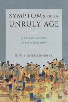 Symptoms of an Unruly Age: Li Zhi and Cultures of Early Modernity 0295746130 Book Cover