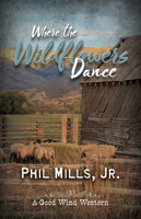 Where the Wildflowers Dance 1432871056 Book Cover
