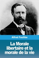 La Morale libertaire et la morale de la vie 396787074X Book Cover