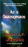 As a Consequence 0244464987 Book Cover