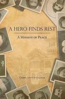 A Hero Finds Rest: A Mission of Peace 1606042297 Book Cover