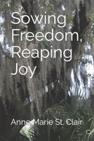 Sowing Freedom, Reaping Joy 179462399X Book Cover
