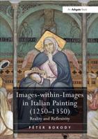 Images-Within-Images in Italian Painting (1250-1350): Reality and Reflexivity 1138307440 Book Cover