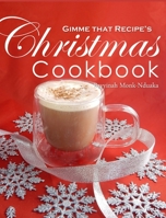 Gimme that Recipe! Christmas Cookbook 1714075265 Book Cover