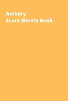 Archery Score Sheets Book: Score Cards for Archery Competitions, Tournaments, Recording Rounds and Notes for Experts and Beginners - Score Book Time Tournaments Training 1657660036 Book Cover