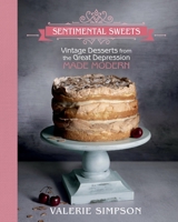 Sentimental Sweets: Vintage Desserts from the Great Depression Made Modern 1953555810 Book Cover