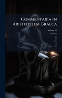 Commentaria in Aristotelem Graeca (Ancient Greek Edition) 1024171337 Book Cover