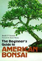 The Beginner's Guide to American Bonsai 0870118021 Book Cover