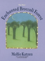 The New Enchanted Broccoli Forest (Mollie Katzen's Classic Cooking)