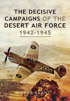 The Decisive Campaigns of the Desert Air Force, 1942-1945 1526781948 Book Cover