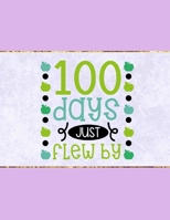 100 Days Just Flew By: Wide Ruled Composition Notebook To Be Used As Teacher Appreciation Gift And/Or A Writing Book For Teens And Elementary School Kids - Lavender Cover 1656289598 Book Cover