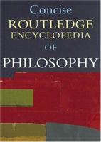 Concise Routledge Encyclopedia of Philosophy 0415223644 Book Cover