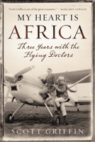 My Heart Is Africa: A Flying Adventure 0887621910 Book Cover