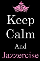 Keep Calm and Jazzercise: 6"x9" Notebook Journal Composition Book, Planner or Diary, 120 Lined Pages Perfect for Drawing and Writing 167518531X Book Cover