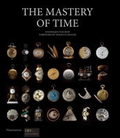 The Mastery of Time: A History of Timekeeping, from the Sundial to the Wristwatch: Discoveries, Inventions, and Advances in Master Watchmaking 2080200801 Book Cover