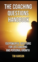 The Coaching Questions Handbook: 150 Powerful Questions for Life Coaching and Personal Growth 1952964709 Book Cover