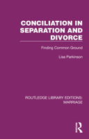 Conciliation in Separation and Divorce: Finding Common Ground 1032466073 Book Cover
