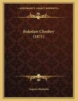 Boleslaw Chrobry (1871) 1169485561 Book Cover