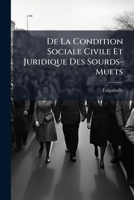 De la condition sociale civile et juridique des sourds-muets 1147525250 Book Cover