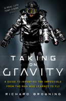 Taking on Gravity: A Guide to Inventing the Impossible from the Man Who Learned to Fly 1787630900 Book Cover