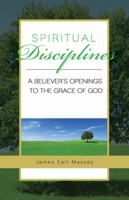 Spiritual Disciplines: Growth Through the Practice of Prayer, Fasting, Dialogue and Worship 1593174950 Book Cover