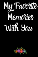 My Favorite Memories With You diary: pregnancy keepsake journal journal, daybook gift,lined notebook,100 Pages, 6" x 9",Soft cover ,Glossy finish 1651760373 Book Cover