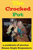 The Crocked Pot: A Cookbook of Stories 1539772438 Book Cover