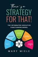 There's A Strategy For That!: The Integrated Executive Functioning Model B0FTFTGL1T Book Cover