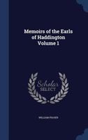 Memoirs of the Earls of Haddington; Volume 1 1021460354 Book Cover