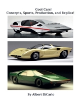 Cool Cars! Concepts, Sports, Production, And Replica! B0DH24FHGZ Book Cover