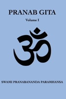 Pranab Gita - Volume 1: An Experiential Commentary on Srimad Bhagavad Gita in the light of Kriya Yoga B085KKLX42 Book Cover