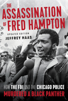The Assassination of Fred Hampton: How the FBI and the Chicago Police Murdered a Black Panther 1641603216 Book Cover