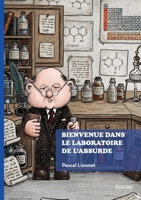 Bienvenue dans le laboratoire de l'absurde (French Edition) 2414824093 Book Cover
