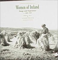 Women of Ireland: Image and Experience, C. 1880-1920 0856406473 Book Cover