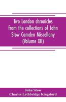 Two London chronicles from the collections of John Stow Camden Miscellany (Volume XII) 9353705509 Book Cover