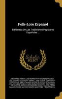 Folk-Lore Espa�ol: Biblioteca De Las Tradiciones Populares Espa�olas ... 0270458948 Book Cover