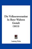 Die Volkssouveranitat In Ihrer Wahren Gestalt (1833) 1161135979 Book Cover