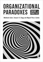 Organizational Paradoxes: Theory and Practice 1529791898 Book Cover