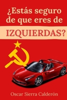 ¿Estás seguro de que eres de IZQUIERDAS? (Spanish Edition) B0FC6GQCK8 Book Cover