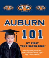 Auburn University 101: My First Text-Board-Book 0972770275 Book Cover