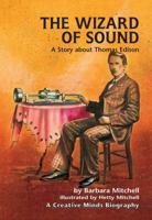 The Wizard of Sound: A Story About Thomas Edison (Creative Minds Biographies) 0876145632 Book Cover