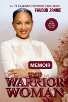 THE WARRIOR WOMAN: Breaking Free from Abuse Through Faith and Courage - Memoir - Part One B0GNKJBWCS Book Cover