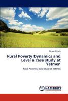 Rural Poverty Dynamics and Level a case study at Yetmen 3846522813 Book Cover
