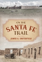On the Santa Fe Trail 1493039865 Book Cover